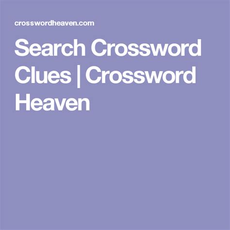 Enter that tricky <strong>crossword</strong> puzzle <strong>clue</strong> into our tool and you’ll find yourself in <strong>crossword heaven</strong>! Table of Contents: Solving Common <strong>Crossword Clues</strong> The 30 Most Common <strong>Crossword</strong>. . Crossword heaven clues search
